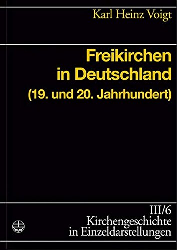 9783374022304: Freikirchen in Deutschland (19. und 20. Jahrhundert): (19. und 20. Jahrhundert). (Kirchengeschichte in Einzeldarstellungen)