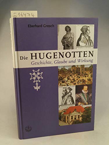 Beispielbild fr Die Hugenotten: Geschichte, Theologie und Wirkung zum Verkauf von medimops