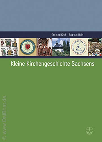 Kleine Kirchengeschichte Sachsens: Im Auftr. d. Arbeitsgemeinschaft f. Sächsische Kirchengeschichte - Graf, Gerhard und Markus Hein