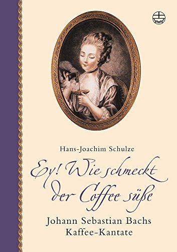 Stock image for Ey! Wie schmeckt der Coffee se. Mit CD: Johann Sebastian Bachs Kaffee-Kantate for sale by medimops