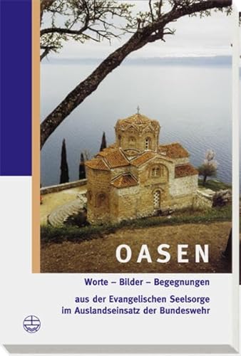 9783374024018: oasen-worte-bilder-begegnungen-aus-der-evangelischen-seelsorge-im-auslandseinsatz-der-bundeswehr