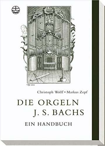 Beispielbild fr Die Orgeln Johann Sebastian Bachs. zum Verkauf von Versandantiquariat Lange