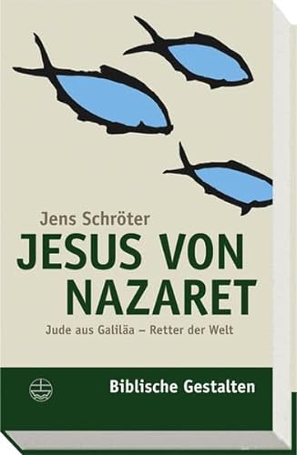 Jesus von Nazaret: Jude aus Galilaa - Retter der Welt (Biblische Gestalten) (German Edition) (9783374024094) by Schroter, Jens