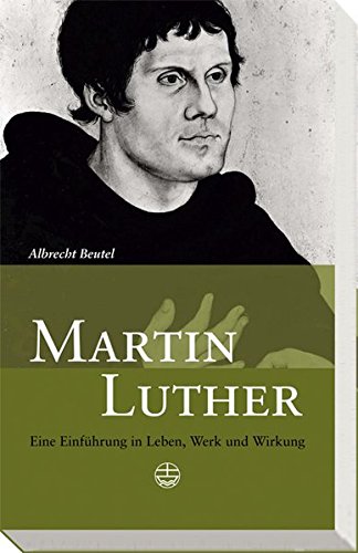Beispielbild fr Martin Luther: Eine Einfhrung in Leben, Werk und Wirkung zum Verkauf von medimops