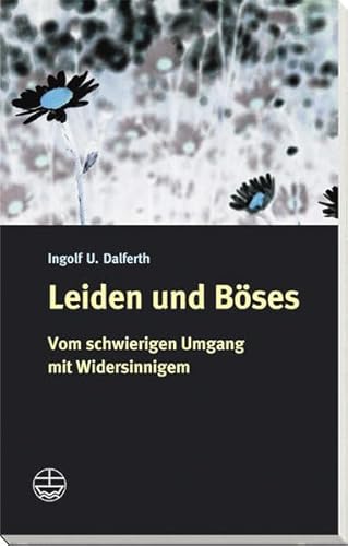 9783374024117: Leiden Und Bses: Vom Schwierigen Umgang Mit Widersinnigem