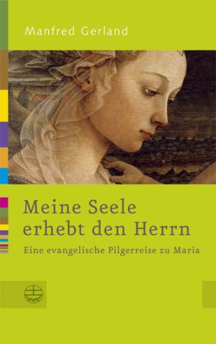 Beispielbild fr Meine Seele erhebt den Herrn: Eine evangelische Pilgerreise zu Maria. Edition Horizonte zum Verkauf von medimops