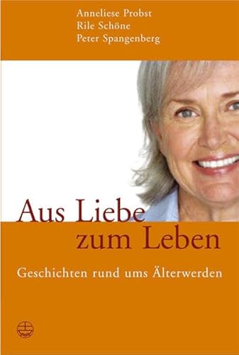 Stock image for Aus Liebe zum Leben: Geschichten rund ums lterwerden for sale by Buchstube Tiffany