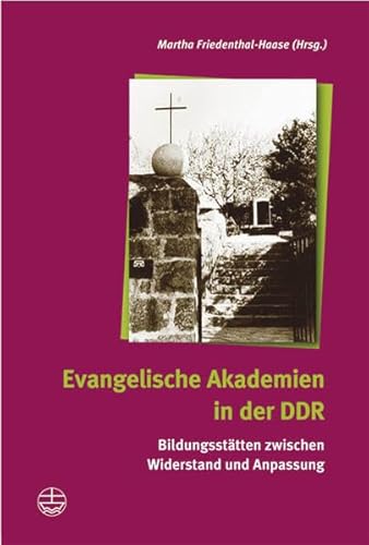 Stock image for Evangelische Akademien in der DDR. Quellen und Untersuchungen zu Bildungssttten zwischen Widerstand und Anpassung. for sale by Antiquariat Alte Seiten - Jochen Mitter