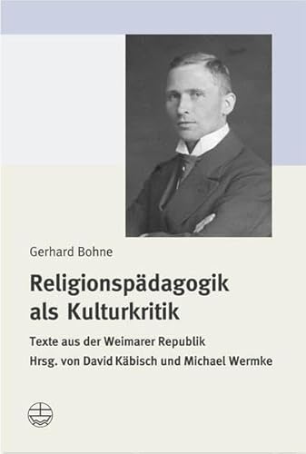 Stock image for Religionspdagogik als Kulturkritik. Texte aus der Weimarer Republik for sale by medimops