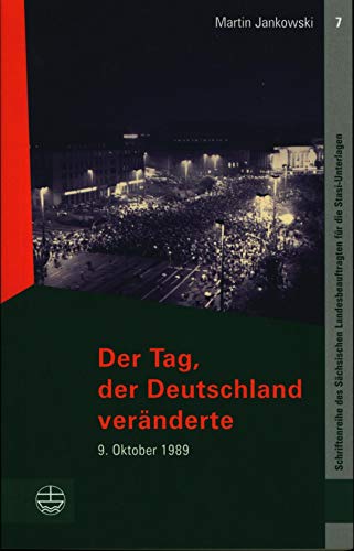 Stock image for Der Tag, der Deutschland vernderte: 9. Oktober 1989. Schriftenreihe des Schsischen Landesbeauftragten fr die Stasi-Unterlagen for sale by medimops
