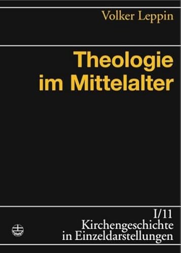 Theologie im Mittelalter - Volker Leppin