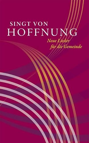 9783374025909: Singt von Hoffnung: Neue Lieder fr die Gemeinde