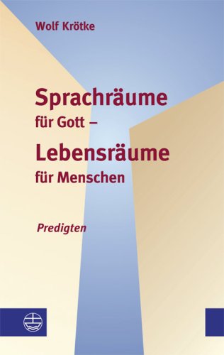 9783374025930: Sprachrume fr Gott - Lebensrume fr Menschen: Predigten