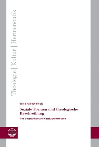 Stock image for Soziale Formen und theologische Beschreibung : Eine Untersuchung zur Gesellschaftstheorie for sale by Buchpark