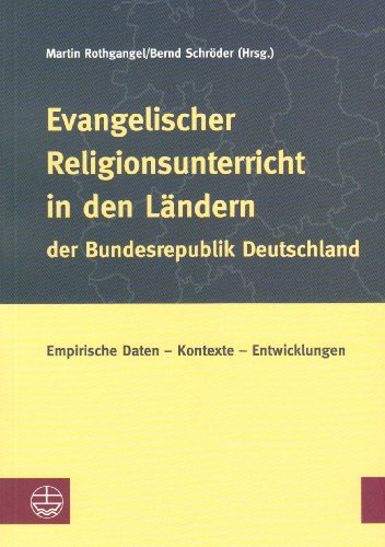 Beispielbild fr Evangelischer Religionsunterricht in den Lndern der Bundesrepublik Deutschland: Empirische Daten ? Kontexte ? Entwicklungen zum Verkauf von medimops