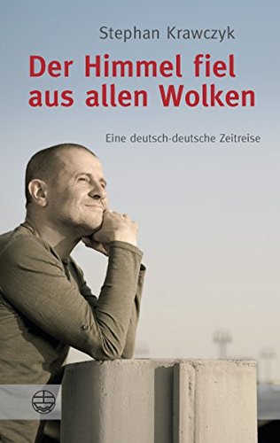 Der Himmel fiel aus allen Wolken. - signiert, Widmungsexemplar, Erstausgabe Eine deutsch-deutsche Zeitreise - Krawczyk, Stephan.