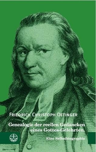 Genealogie der reellen Gedancken eines Gottes-Gelehrten. Eine Selbstbiographie (Edition Pietismustexte). - Oetinger, Friedrich Christoph