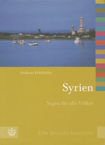 Syrien. Segen für alle Völker. - Feldtkeller, Andreas