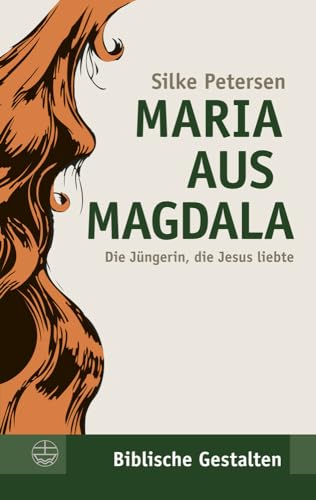 9783374028405: Maria aus Magdala: Die Juengerin, die Jesus liebte (Biblische Gestalten) (German Edition)