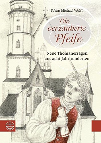 Imagen de archivo de Die verzauberte Pfeife: Neue Thomanersagen aus acht Jahrhunderten a la venta por medimops