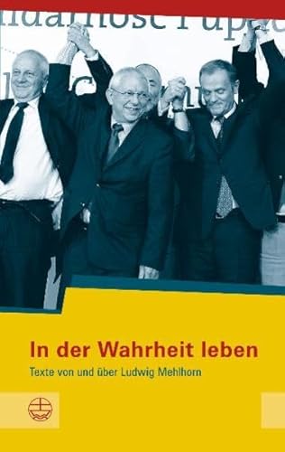 9783374030118: In Der Wahrheit Leben: Texte Von Und Uber Ludwig Mehlhorn (Schriftenreihe Des Sachsischen Landesbeauftragten Fur Die Stasi-unterlagen)