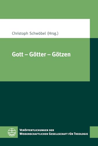 9783374030477: Gott Gtter Gtzen: XIV. Europischer Kongress Fr Theologie - 11. 15. September 2011 in Zrich