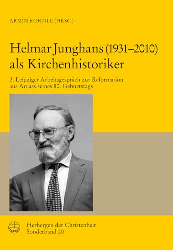 Imagen de archivo de Helmar Junghans als Kirchenhistoriker: 2. Leipziger Arbeitsgesprch zur Reformation aus Anlass seines 80. Geburtstags: a la venta por Antiquariat Alte Seiten - Jochen Mitter