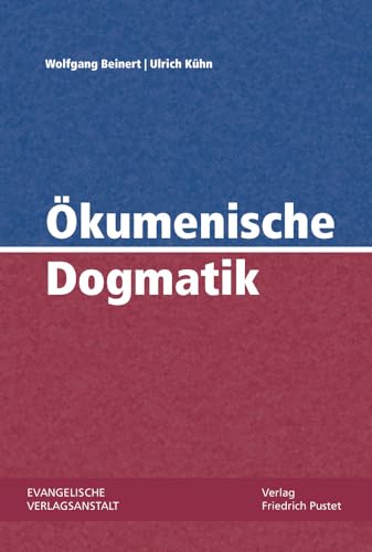 Okumenische Dogmatik (German Edition) (9783374030767) by Beinert, Wolfgang; Kuhn, Ulrich