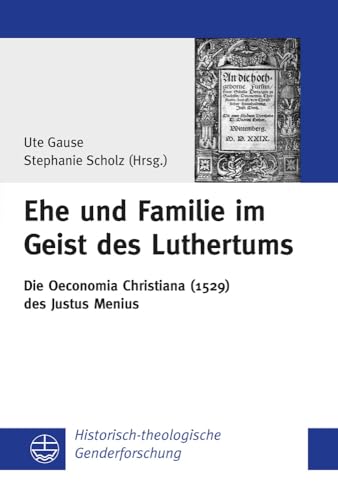 Ehe und Familie im Geist des Luthertums - Gause, Ute