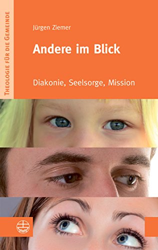 Stock image for Andere im Blick: Diakonie, Seelsorge, Mission for sale by medimops