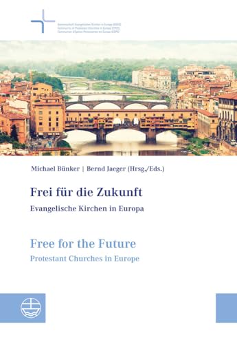 Stock image for Frei f|r die Zukunft - Evangelische Kirchen in Europa. Free for the Future - Protestant Churches in Europe for sale by ISD LLC