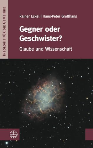 Stock image for Gegner oder Geschwister?: Glaube und Wissenschaft (Theologie Fur Die Gemeinde (Thg)) for sale by medimops