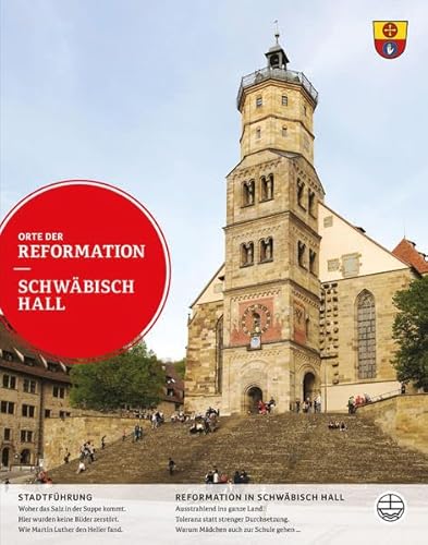 Schwäbisch Hall : Stadtführung , Reformation in Schwäbisch Hall / [hrsg. von Anne-Kathrin Kruse und Frank Zeeb] - Kruse, Anne-Kathrin (Herausgeber), Zeeb, Frank Torsten (Herausgeber)