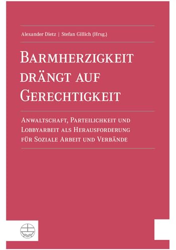 Imagen de archivo de Barmherzigkeit drngt auf Gerechtigkeit: Anwaltschaft, Parteilichkeit und Lobbyarbeit als Herausforderung fr Soziale Arbeit und Verbnde a la venta por medimops