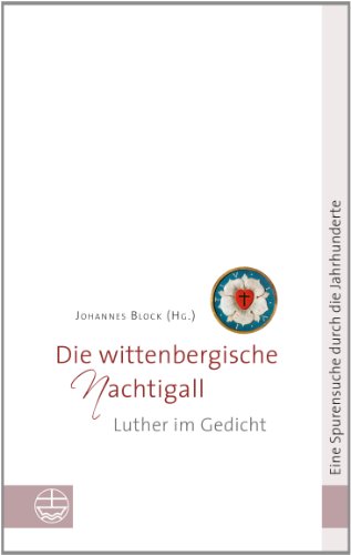 Beispielbild fr Die wittenbergische Nachtigall: Luther im Gedicht zum Verkauf von medimops