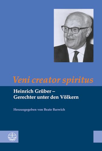 Veni creator spiritus: Heinrich Grüber - Gerechter unter den Völkern