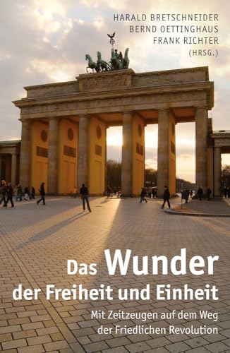 Stock image for Das Wunder der Freiheit und Einheit: Mit Zeitzeugen auf dem Weg der Friedlichen Revolution for sale by medimops