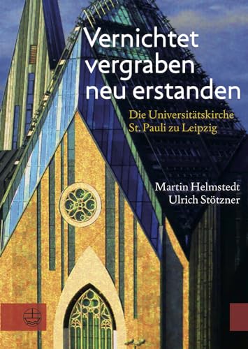 Stock image for Vernichtet, vergraben, neu erstanden: Die Universit�tskirche St. Pauli zu Leipzig. Gedanken und Dokumente: Die Universit�tskirche St. Pauli zu . und Augusteum in Leipzig e.V. for sale by medimops