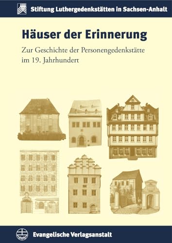 9783374040568: Hauser Der Erinnerung: Zur Geschichte Der Personengedenkstatte in Deutschland: 18 (Schriften Der Stiftung Luthergedenkstatten in Sachsen-Anhalt)
