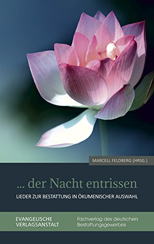 der Nacht entrissen: Lieder zur Bestattung in ökumenischer Auswahl - Feldberg Marcell