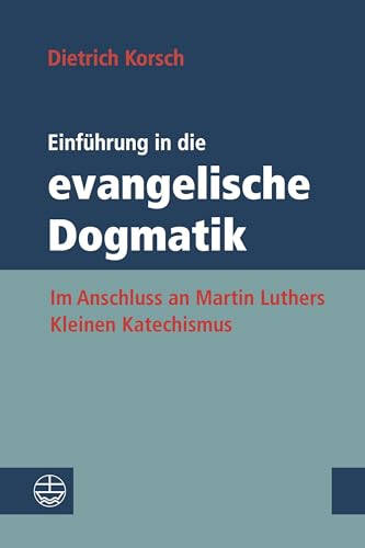 Imagen de archivo de Einfhrung in die evangelische Dogmatik: Im Anschluss an Martin Luthers Kleinen Katechismus a la venta por medimops