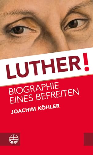 Beispielbild fr Luther!: Biographie eines Befreiten zum Verkauf von medimops