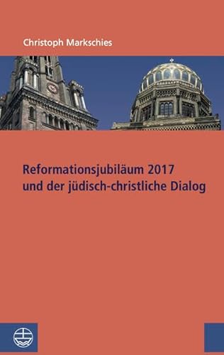 Stock image for Reformationsjubilum 2017 und jdisch-christlicher Dialog (Studien zu Kirche und Israel / Kleine Reihe (SKI.KR)) for sale by medimops