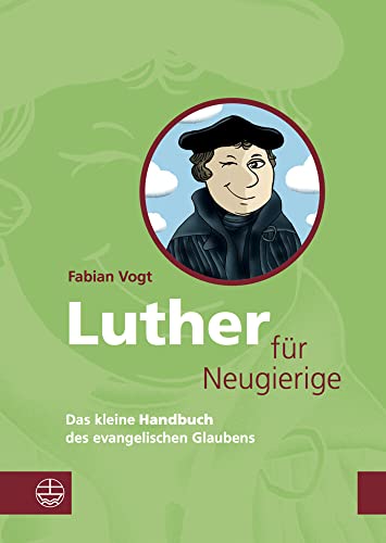 Beispielbild fr Luther fr Neugierige: Das kleine Handbuch des evangelischen Glaubens. Mit einem Essay zur Aktualitt Luthers zum Verkauf von medimops