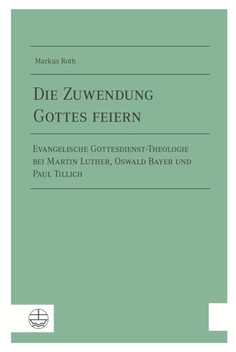 Beispielbild fr Die Zuwendung Gottes feiern. Evangelische Gottesdienst-Theologie bei Martin Luther, Oswald Bayer und Paul Tillich als ein Beitrag zu einer fundamentalliturgischen Praxistheorie. zum Verkauf von Antiquariat Alte Seiten - Jochen Mitter