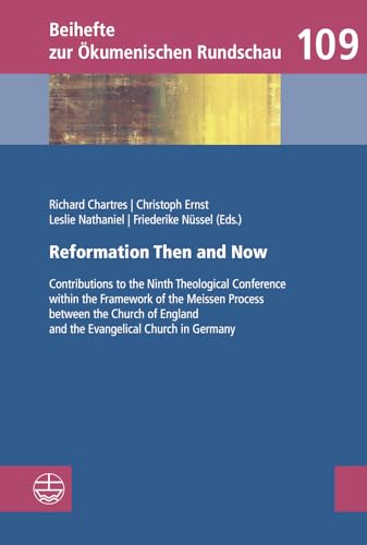 Imagen de archivo de Reformation Then and Now: Contributions to the Ninth Theological Conference Within the Framework of the Meissen Process Between the Church of England . 109 (Beihefte Zur Okumenischen Rundschau) a la venta por WorldofBooks