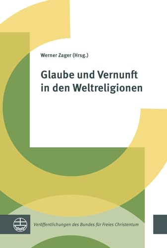 Beispielbild fr Glaube und Vernunft in den Weltreligionen (Verffentlichungen des Bundes fr Freies Christentum) zum Verkauf von medimops