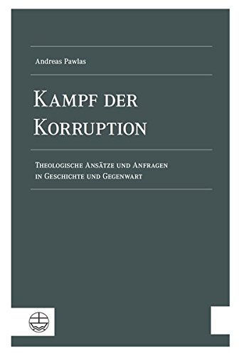 Beispielbild fr Kampf der Korruption : Theologische Anstze und Anfragen in Geschichte und Gegenwart zum Verkauf von Buchpark