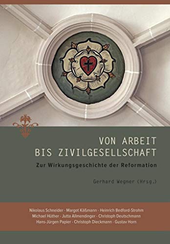 9783374048656: Von Arbeit Bis Zivilgesellschaft: Zur Wirkungsgeschichte Der Reformation