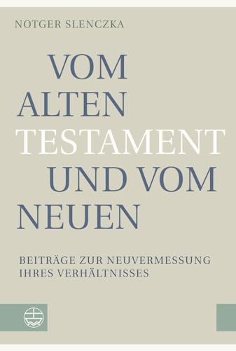 9783374049424: Vom Alten Testament und vom Neuen: Beitrge zur Neuvermessung ihres Verhltnisses